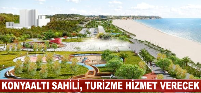 Konyaaltı Sahili, turizme hizmet verecek