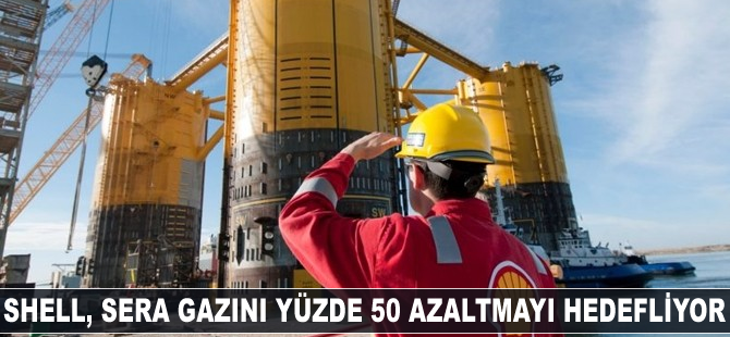 Shell, sera gazını yüzde 50 azaltmayı hedefliyor