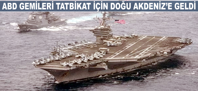 ABD gemileri tatbikat için Doğu Akdeniz'e geldi
