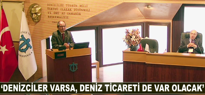 Saim Oğuzülgen: Denizciler varsa, deniz ticareti de var olacak