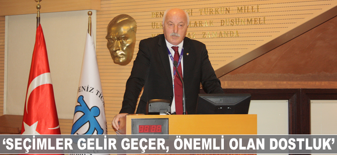 Halim Mete: Seçimler gelir geçer, önemli olan dostluk