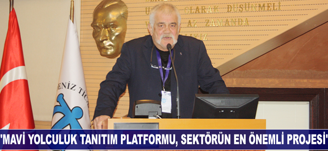 Tunç Kurtoğlu: Mavi Yolculuk Tanıtım Platformu, sektörün en önemli projesi