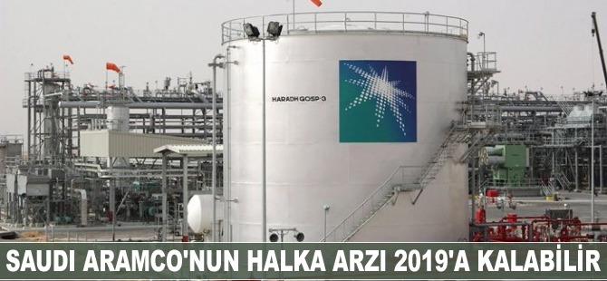 Saudi Aramco'nun halka arzı 2019'a kalabilir