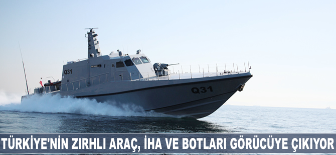 Türkiye'nin zırhlı araç, İHA ve botları görücüye çıkıyor