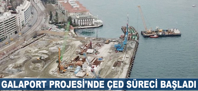 Galataport Projesi'nde ÇED süreci başladı