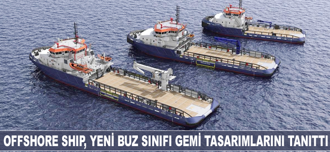 Offshore Ship, yeni buz sınıfı gemi tasarımlarını tanıttı