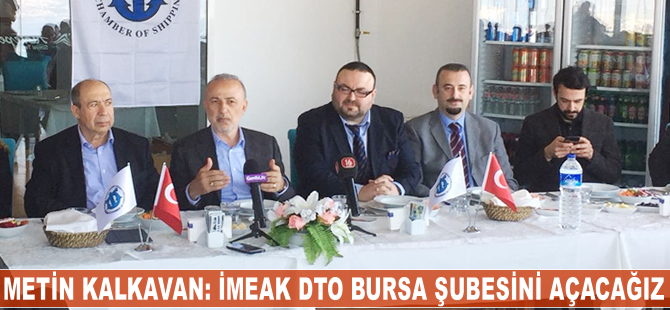 Metin Kalkavan: İMEAK DTO Bursa şubesini açacağız