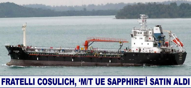 Fratelli Cosulich, ‘M/T UE SAPPHIRE’i satın aldı