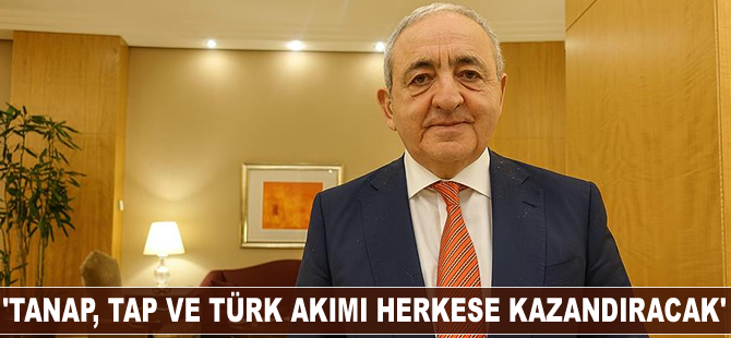 Asaf Hajiyev: TANAP, TAP ve Türk Akımı herkese kazandıracak