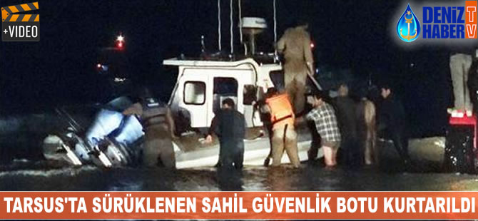 Tarsus'ta sürüklenen Sahil Güvenlik botu kurtarıldı