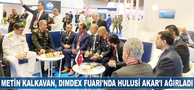 Metin Kalkavan, DIMDEX Fuarı'nda Hulusi Akar'ı ağırladı
