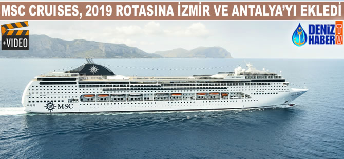 MSC Cruises, 2019 rotasına İzmir ve Antalya'yı ekledi