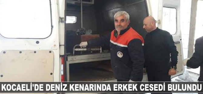 Kocaeli'de deniz kenarında erkek cesedi bulundu