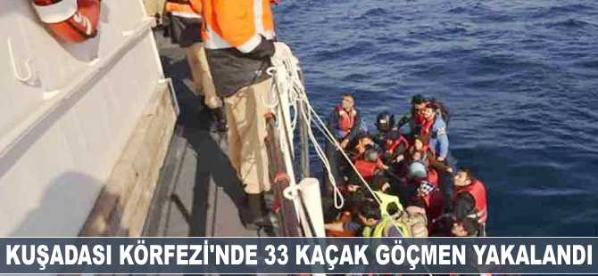 Kuşadası Körfezi’nde 33 kaçak göçmen yakalandı