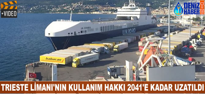 Trieste Limanı'ndaki kullanım hakkı 2041'e kadar uzatıldı