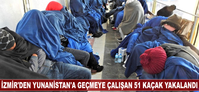 İzmir'den Yunanistan'a geçmeye çalışan 51 kaçak yakalandı