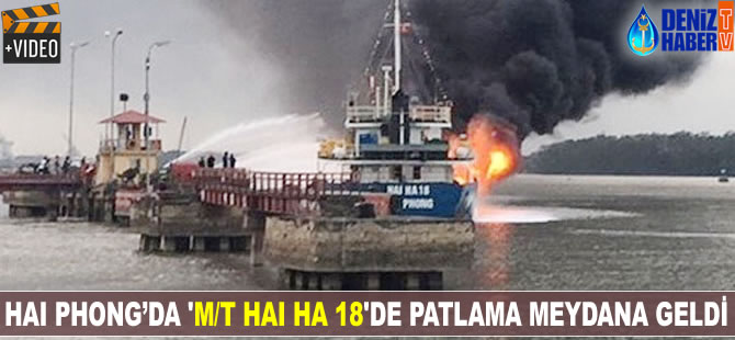 Hai Phong’da 'M/T HAI HA 18'de patlama meydana geldi
