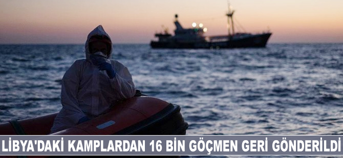 Libya'daki kamplardan 16 bin göçmen geri gönderildi