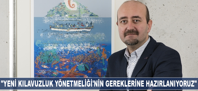 Ali Gürün: Yeni Kılavuzluk Yönetmeliği’nin gereklerine hazırlanıyoruz