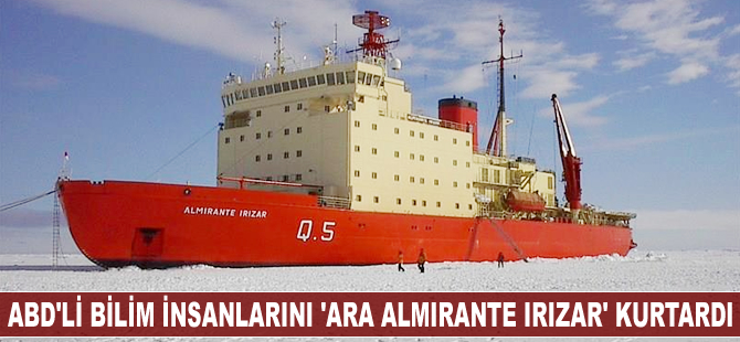 ABD'li bilim insanlarını 'ARA Almirante Irizar' gemisi kurtardı