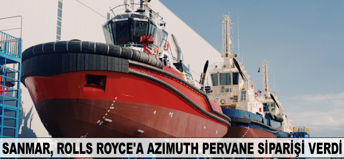 Sanmar, Rolls-Royce'a azimuth pervane siparişi verdi