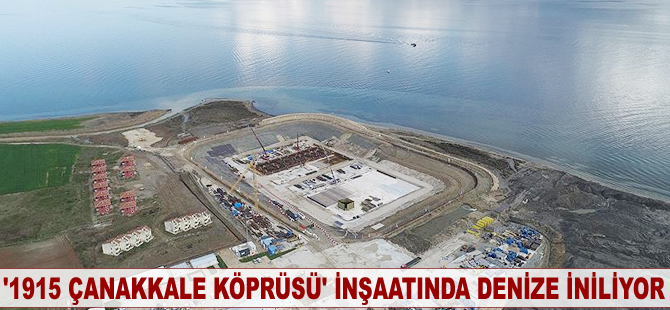 '1915 Çanakkale Köprüsü' inşaatında denize iniliyor