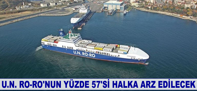 U.N. Ro-Ro'nun yüzde 57'si halka arz edilecek