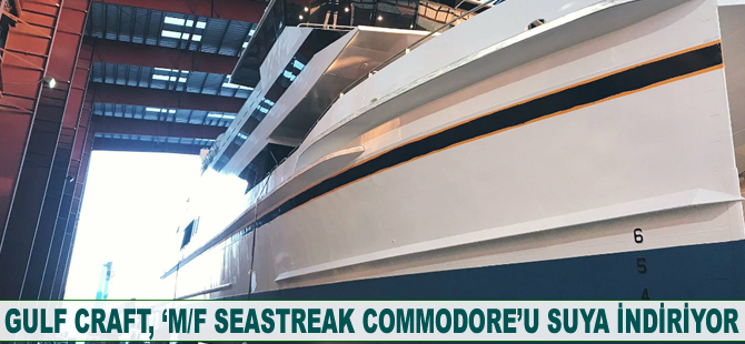 Gulf Craft, ‘M/F SEASTREAK COMMODORE’u suya indiriyor