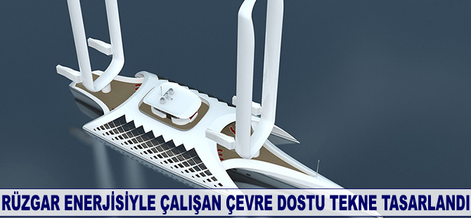 Rüzgar enerjisiyle çalışan çevre dostu tekne tasarlandı