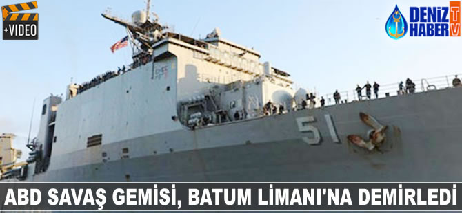 ABD savaş gemisi, Batum Limanı'na demirledi