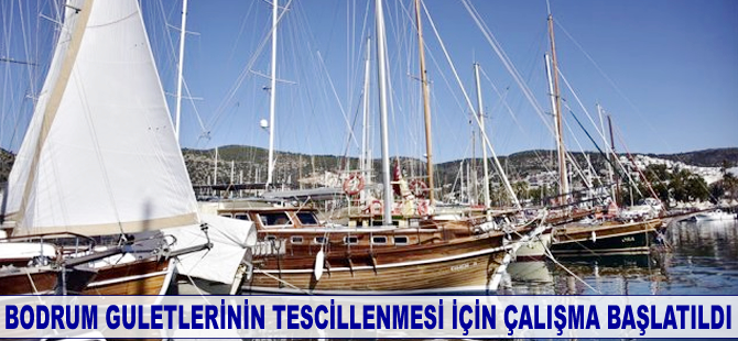 Bodrum guletlerinin tescillenmesi için çalışma başlatıldı