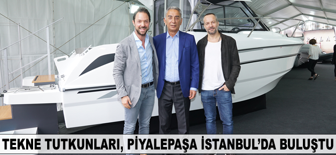 Tekne tutkunları, Piyalepaşa İstanbul’da buluştu