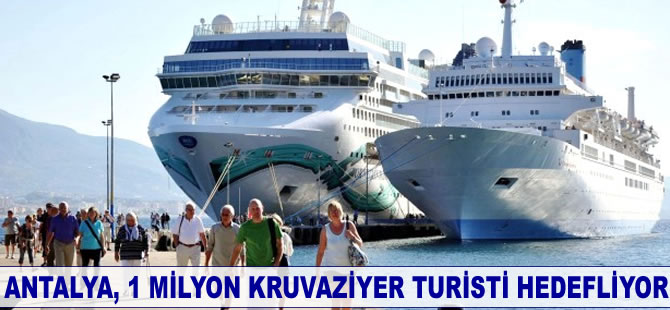 Antalya, 1 milyon kruvaziyer turisti hedefliyor