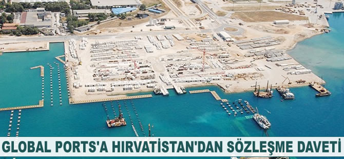 Global Ports'a Hırvatistan'dan sözleşme daveti