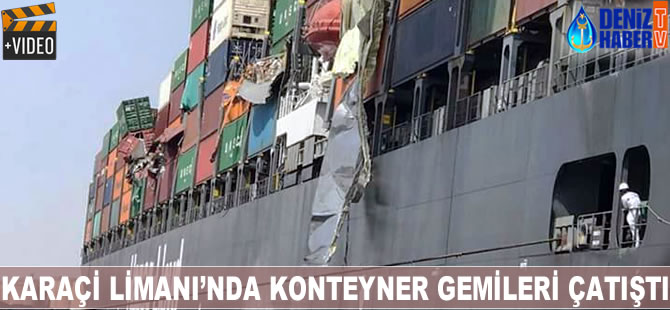 Karaçi Limanı'nda konteyner gemileri çatıştı