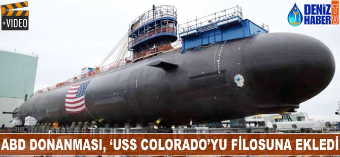 ABD Donanması, 'USS COLORADO'yu filosuna ekledi
