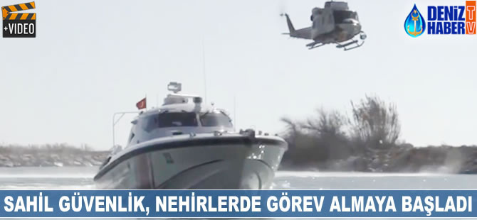 Sahil Güvenlik, nehirlerde görev almaya başladı