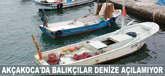 Akçakoca'da balıkçılar denize açılamıyor
