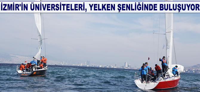 İzmir'in üniversiteleri yelken şenliğinde buluşuyor