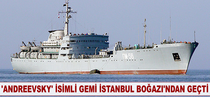 'Andreevsky' isimli gemi İstanbul Boğazı'ndan geçti