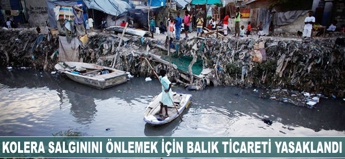 Kolera salgınını önlemek için balık ticareti yasaklandı