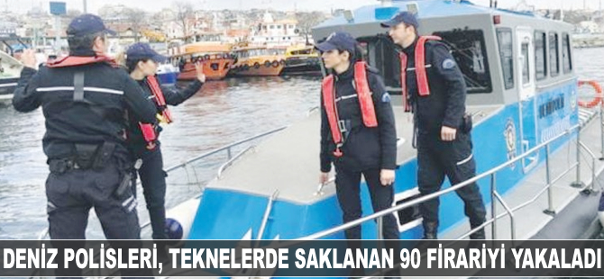 Deniz Polisleri, bir yılda teknelerde saklanan 90 firariyi yakaladı