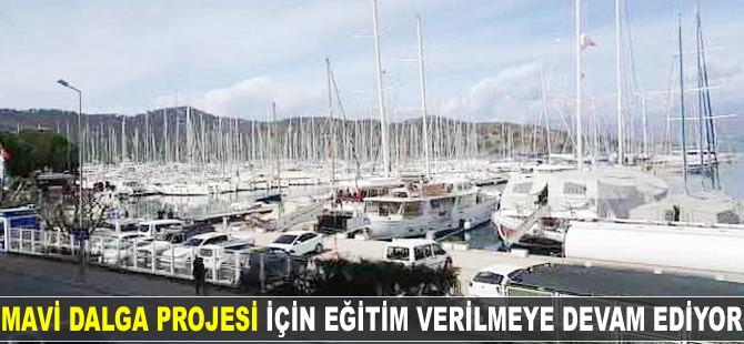 Mavi Dalga Projesi için eğitim verilmeye devam ediyor