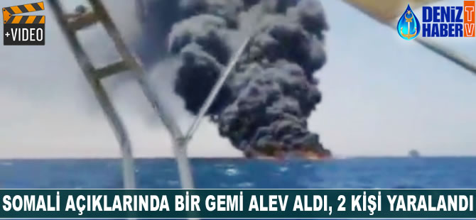 Somali açıklarında bir gemi alev aldı
