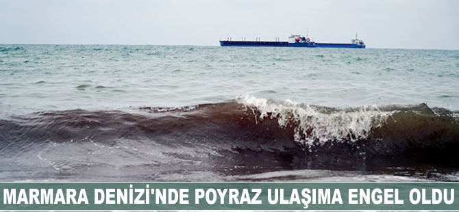 Marmara Denizi'nde poyraz ulaşıma engel oldu