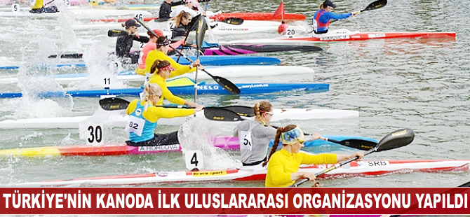 Türkiye'nin 'kanoda' ilk uluslararası organizasyonu yapıldı