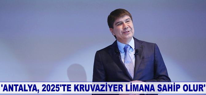 Menderes Türel: Antalya 2025'te kruvaziyer limana sahip olur