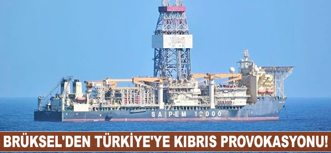 Brüksel'den Türkiye'ye Kıbrıs provokasyonu!