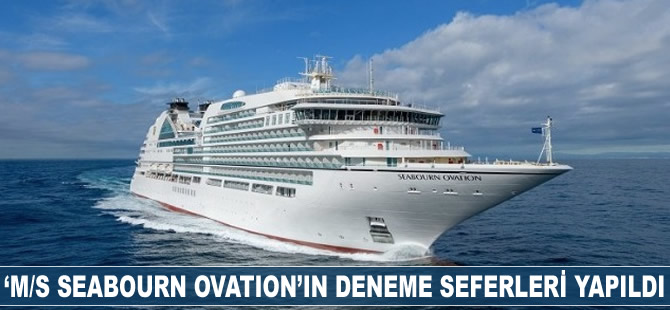 ‘M/S SEABOURN OVATİON’ın deneme seferleri yapıldı