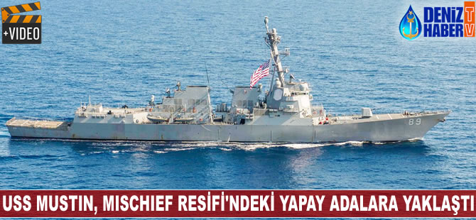 USS Mustin, Mischief Resifi'ndeki yapay adalara yaklaştı